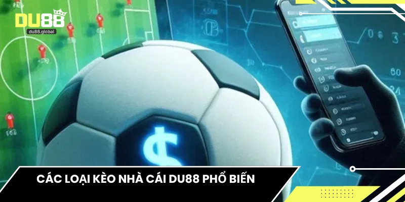 Các loại kèo nhà cái DU88 phổ biến