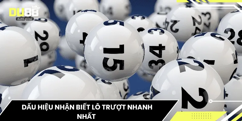 Dấu hiệu nhận biết lô trượt nhanh nhất 